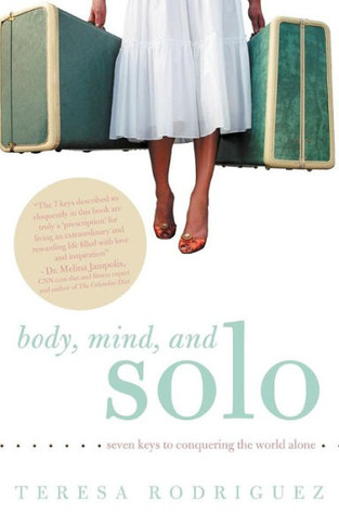 Body, Mind, and Solo: Seven Keys to Conquering the World Alone - 9781452550701