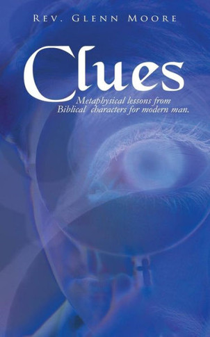 Clues: Metaphysical Lessons from Biblical Characters for Modern Man