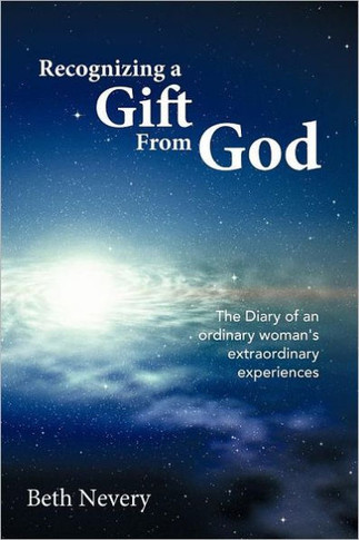 Recognizing a Gift from God: The Diary of an Ordinary Woman's Extraordinary Experiences