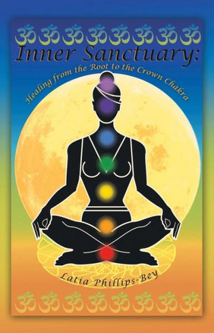 Inner Sanctuary: Healing from the Root to the Crown Chakra - 9781452576916