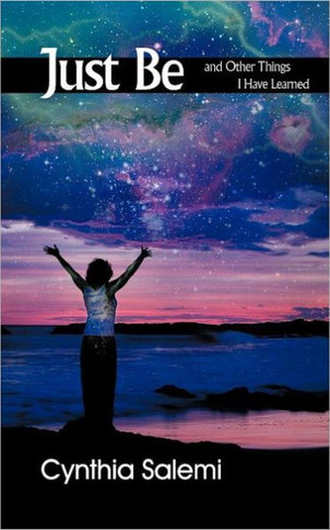 Just Be: And Other Things I Have Learned