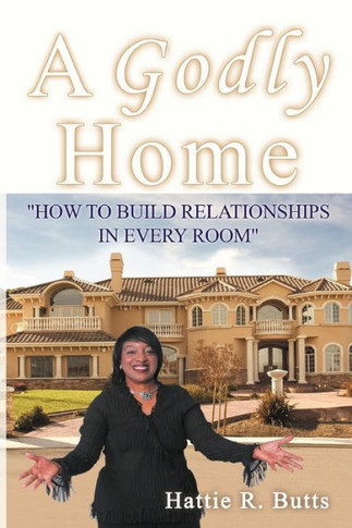 A Godly Home: How to Build Relationships in Every Room - 9781449770518