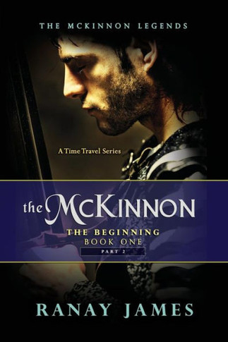 The Mckinnon The Beginning: Book 1 Part 2 (The Mckinnon Legends A Time Travel Series)