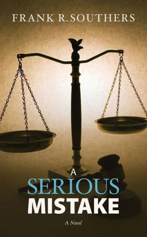 ""A Serious Mistake,"" A Novel: Book Two in the Grievance Committee Series