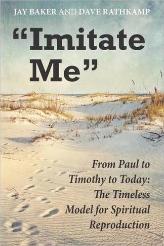 ""Imitate Me"": From Paul to Timothy to Today: The Timeless Model for Spiritual Reproduction