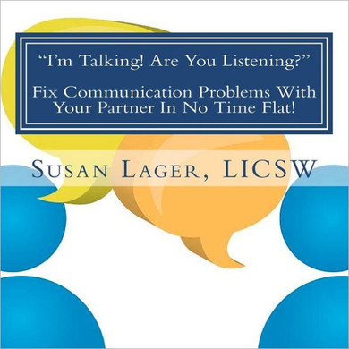 I'm Talking! Are You Listening? Fix Communication Problems With Your Partner In No Time Flat!: An Original Couplespeak Workbook