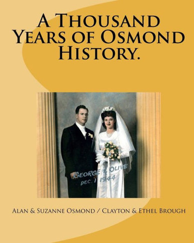 A Thousand Years of Osmond History.: See where George & Olive Osmond's Family came from!
