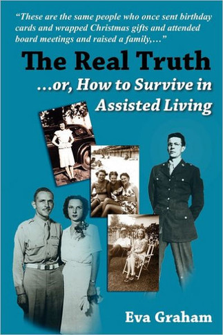 The Real Truth or How to Survive in Assisted Living