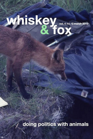 Whiskey & Fox Vol. 4 No. 1 March 2010: doing politics with animals