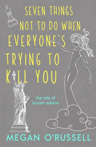Seven Things Not To Do When Everyone'S Trying To Kill You