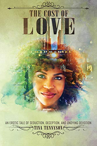 The Cost of Love: An Erotic Tale of Seduction, Deception, and Undying Devotion