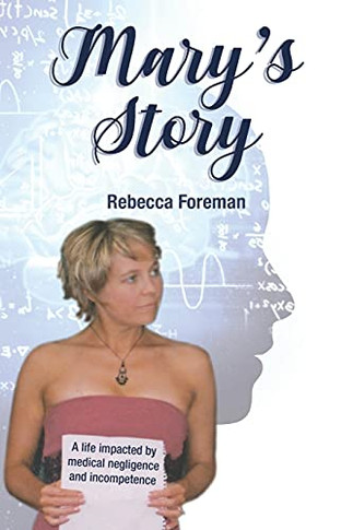 Mary'S Story: A Life Impacted By Medical Negligence And Incompetence