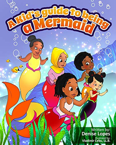A Kid's Guide to Being a Mermaid - 9781777157814
