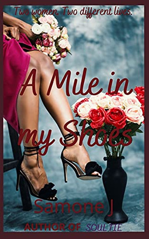 A Mile In My Shoes: Two Women. Two Different Lives.