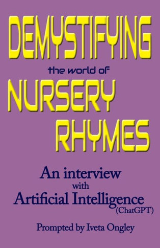 Demystifying The World Of Nursery Rhymes: An Interview With Artificial Intelligence (Chatgpt) (Interviews With Ai)