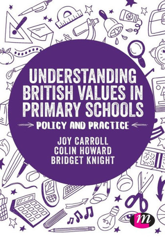 Understanding British Values in Primary Schools: Policy and Practice