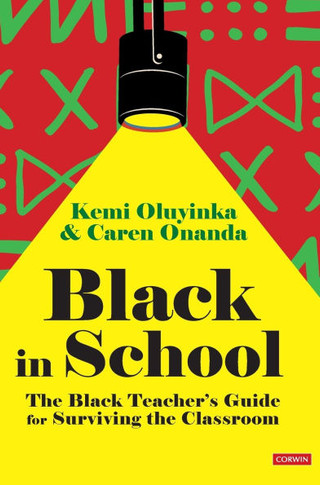 Black in School: The Black Teacher&#8242;s Guide for Surviving the Classroom