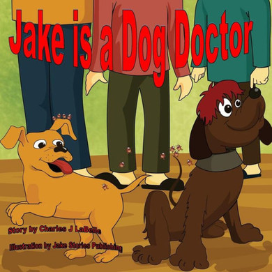 Jake is a Dog Doctor (Jake Series)