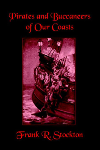 Buccaneers and Pirates of Our Coasts