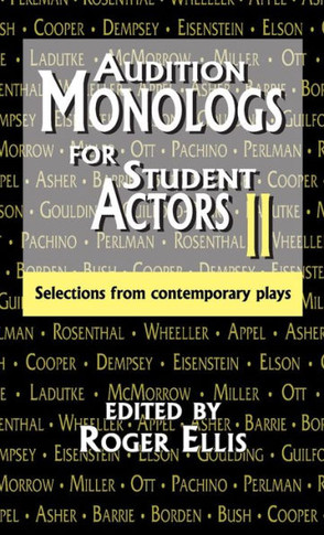 Audition Monologs for Student Actors II: Selections from Contemporary Plays