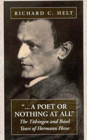 A Poet or Nothing at All: The T?bingen and Basel Years of Herman Hesse