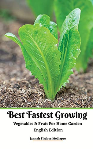 Best Fastest Growing Vegetables And Fruit For Home Garden English Edition