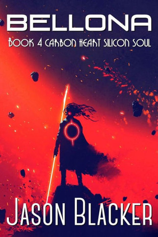 Bellona: Book 4 (Carbon Heart Silicon Soul)