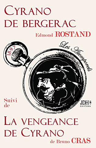 Cyrano De Bergerac Suivi De La Vengeance De Cyrano: Les Atemporels De Jdh ÉDitions (French Edition)