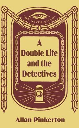 A Double Life and the Detectives