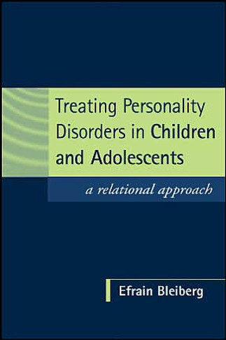 Treating Personality Disorders in Children and Adolescents: A Relational Approach