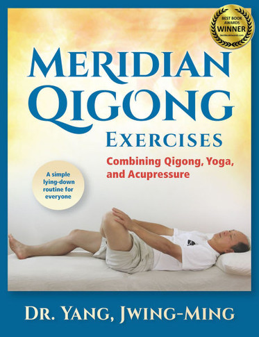 Meridian Qigong Exercises: Combining Qigong, Yoga, & Acupressure