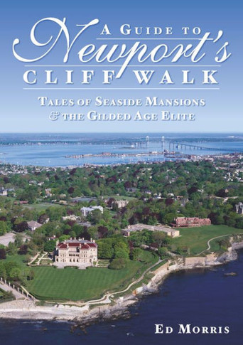 A Guide to Newport's Cliff Walk: Tales of Seaside Mansions & the Gilded Age Elite