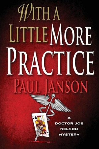With A Little More Practice (A Dr. Joe Nelson Mystery)