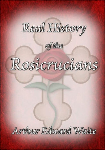 The Real History of the Rosicrucians