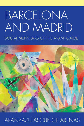 Barcelona and Madrid: Social Networks of the Avant-Garde