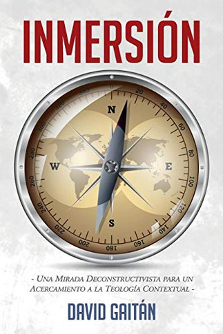 Inmersión: Una Mirada Deconstructivista para un Acercamiento a la Teología Contextual (Spanish Edition)