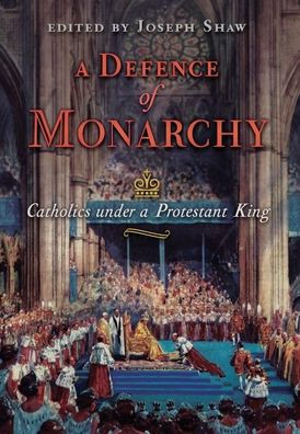 A Defence of Monarchy: Catholics under a Protestant King