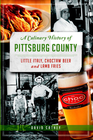 A Culinary History of Pittsburg County: Little Italy, Choctaw Beer and Lamb Fries