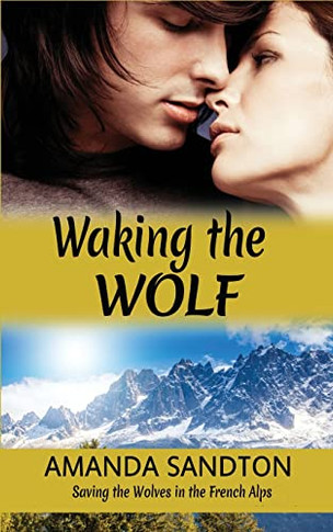 Waking The Wolf: Saving The Wolves In The French Alps (Du Lamond Family Saga)