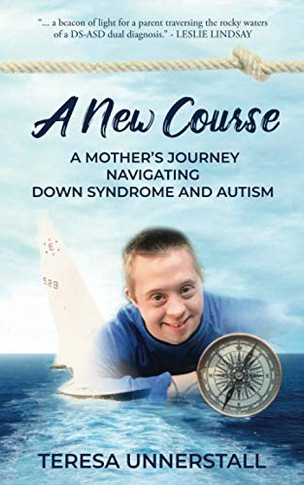 A New Course: A Mother's Journey Navigating Down Syndrome and Autism