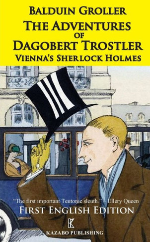 The Adventures Of Dagobert Trostler : The Viennese Sherlock Holmes
