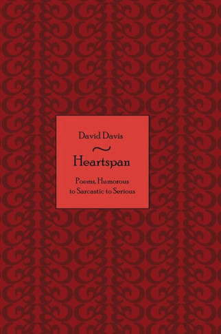 Heartspan: Poems, Humorous to Sarcastic to Serious