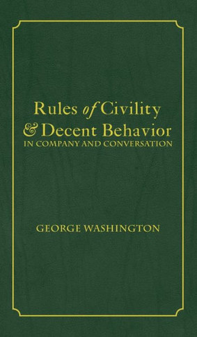 Rules of Civility & Decent Behavior In Company and Conversation