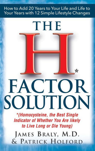 The H Factor Solution: Homocysteine, the Best Single Indicator of Whether You Are Likely to Live Long or Die Young