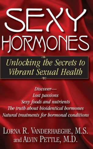 Sexy Hormones: Unlocking the Secrets to Vibrant Sexual Health
