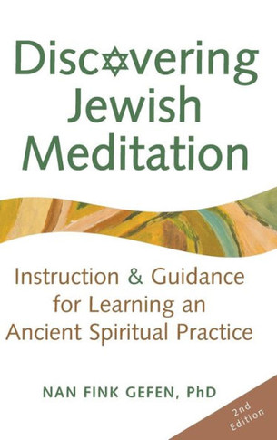 Discovering Jewish Meditation (2nd Edition): Instruction & Guidance for Learning an Ancient Spiritual Practice