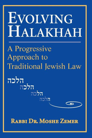 Evolving Halakhah: A Progressive Approach to Traditional Jewish Law