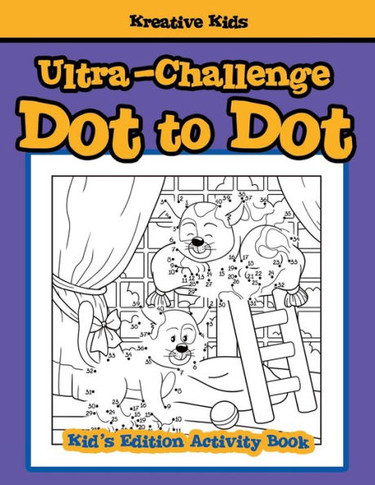 Ultra-Challenge Dot To Dot Kid'S Edition Activity Book