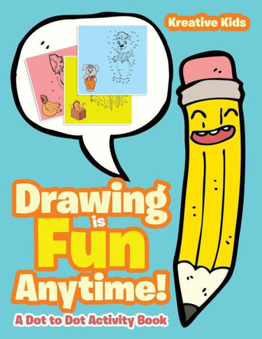Drawing is Fun Anytime! Dot to Dot Activity Book