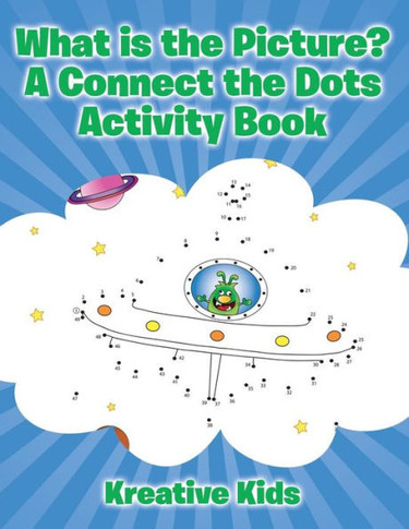 What Is The Picture? A Connect The Dots Activity Book